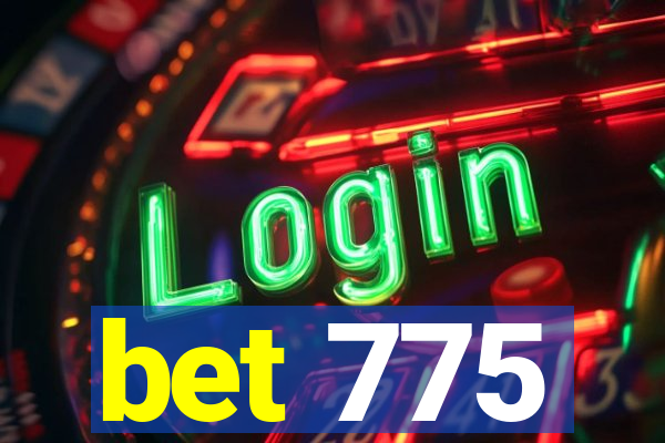 bet 775